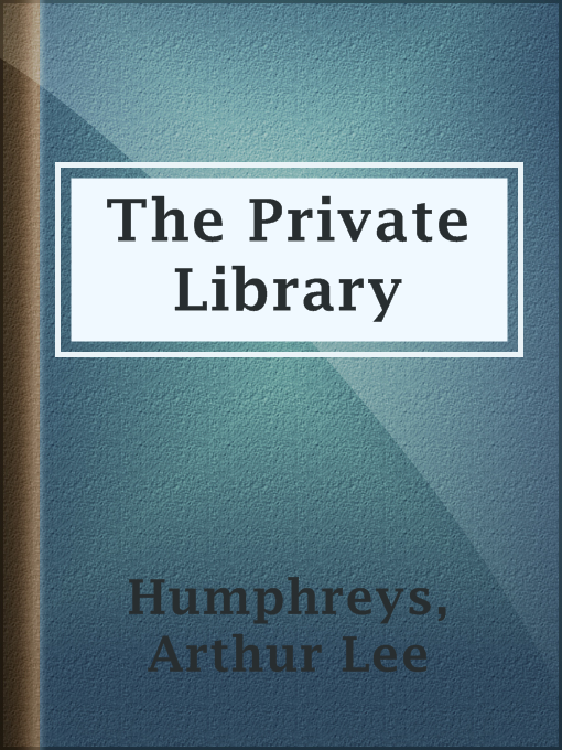 Title details for The Private Library by Arthur Lee Humphreys - Wait list